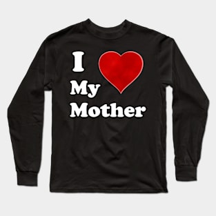 I Love My Mother: A Heartfelt Homage to Motherhood -Mommy Love: Vintage Font & Heart Symbol Graphic Design Long Sleeve T-Shirt